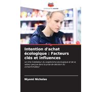 Intention d'achat écologique : Facteurs clés et influences: Le rôle médiateur du scepticisme écologique et de la valeur perçue dans la prise de décision du consommateur