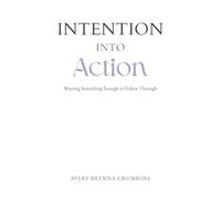 Intention Into Action: Wanting Something Enough to Follow Through