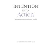 Intention Into Action: Wanting Something Enough to Follow Through