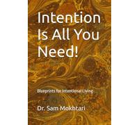 Intention Is All You Need!: Blueprints for Intentional Living