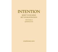 INTENTION: Reset Your Mind. Set Your Intention. One year of guided Journal