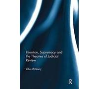 Intention, Supremacy And The Theories Of Judicial Review