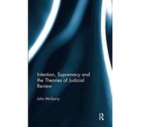 Intention, Supremacy and the Theories of Judicial Review - [Version Originale] Inconnu (Auteur)