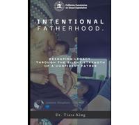 Intentional Fatherhood.: Reshaping Legacy Through the Silent Strength of a Confident Father