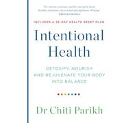 Intentional Health: Detoxify, Nourish and Rejuvenate Your Body into Balance