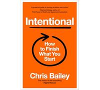 Intentional: How to Finish What You Start