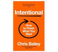 Intentional: How to Finish What You Start
