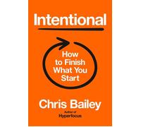 Intentional How to Finish What You Start - Chris Bailey - Penguin Life - ebook (ePub) - Livre