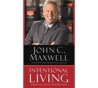 Intentional Living Choosing a Life That Matters by John C Maxwell John C Maxwell (Auteur)