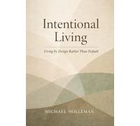 Intentional Living: Living by Design Rather Than Default