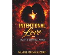 Intentional Love: The Art of Courting a Woman
