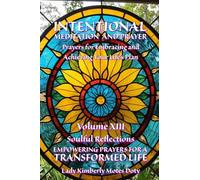 Intentional Meditation and Prayer: Prayers for Embracing and Achieving Your Life's Plan