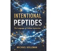 Intentional Peptides: The Language of Cellular Instruction
