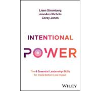 Intentional Power: The 6 Essential Leadership Skills for Triple Bottom Line Impact