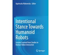 Intentional Stance Towards Humanoid Robots: Lessons Learned from Studies in Human-Robot Interaction