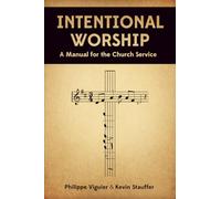 Intentional Worship: A Manual for the Church Service