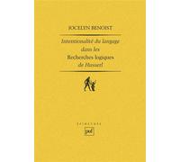 Intentionalité et langage dans les « Recherches logiques » de Husserl - Jocelyn Benoist - Puf - broché - Essai