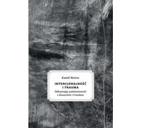 Intentionnalité et traumatisme - Kamil Moroz (Buch auf Polnisch)