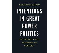 Intentions In Great Power Politics