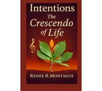 Intentions: The Crescendo of Life