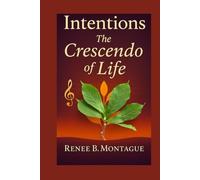 Intentions: The Crescendo of Life