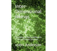 Inter- Dimensional Beings: The Beings of the Great Realms - The Lost Cosmic Scripture