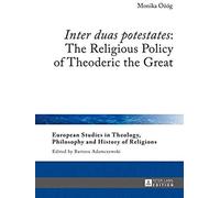 «Inter Duas Potestates»: The Religious Policy Of Theoderic The Great