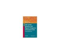Inter-Group Relations And Migrant Integration In European Cities