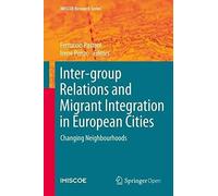 Inter-Group Relations And Migrant Integration In European Cities