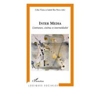 Inter Media Littérature, cinéma et intermédialité - Célia Vieira - L'harmattan - broché - Essai