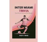 Inter Miami Trivia: Facts, Records, Players and Quiz Questions