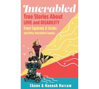 Interabled: True Stories About Love and Disability from Squirmy & Grubs and Other Interabled Couples