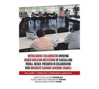 Interacademic Collaboration Involving Higher Education Institutions In Tlaxcala And Puebla, Mexico. Presented In Collaboration With Université Clermont Auvergne (France)