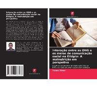 Interação Entre As Ong E Os Meios De Comunicação Social Na Etiópia: A Malnutrição Em Perspetiva