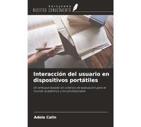 Interacción del usuario en dispositivos portátiles: Un enfoque basado en criterios de evaluación para el mundo académico y los profesionales