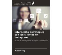 Interacción estratégica con los clientes en Instagram: Un caso de marcas globales de negocio a cliente (B2C)