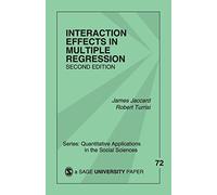 Interaction Effects in Multiple Regression (Quantitative Applications in the Social Sciences)