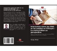 Interaction Entre Les Ong Et Les Médias En Éthiopie : La Malnutrition En Perspective