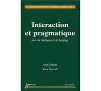 Interaction et pragmatique Jean Caelen (Auteur)