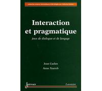 Interaction Et Pragmatique - Jeux De Dialogue Et De Langage