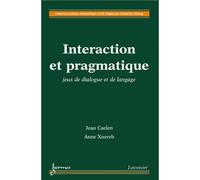 Interaction et pragmatique Jeux de dialogue et de langage - Jean Caelen - Hermes Science Publications - broché - Etude