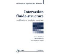 Interaction fluide-structure : modélisation et simulation numérique Jean-François Sigrist (Auteur), Souli Mhamed (Auteur)