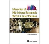 Interaction of Mid-Infrared Parametric Waves in Laser Plasmas - [Livre en VO] Rashid Ganeev (Auteur)