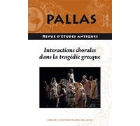 Interactions chorales dans la tragédie grecque Quel jeu commun pour le chœur et les héros dans le spectacle tragique ? - Maxime Pierre - Presses Universitaires Du Midi - broché - Revue
