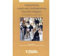 Interactions, Emprunts, Confrontations Chez Les Religieux (Antiquité Tardive-Fin Du Xixe Siècle)