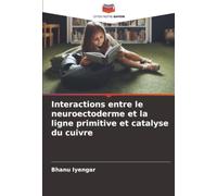 Interactions entre le neuroectoderme et la ligne primitive et catalyse du cuivre