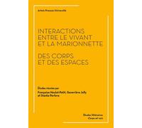 Interactions entre le vivant et la marionnette : des corps et des espaces - Françoise Heulot-Petit - Pu.artois - broché - Etude