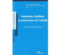 Interactions familiales et constructions de l'intimité Hommage à Jean Kellerhals - Christian Lalive D'epinay - L'harmattan - broché - Etude