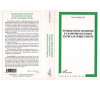 Interactions humaines et rapports de force entre les subjectivités - Nicole Roelens - L'harmattan - broché - Etude