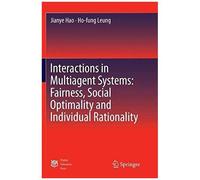 Interactions In Multiagent Systems: Fairness, Social Optimality And Individual Rationality